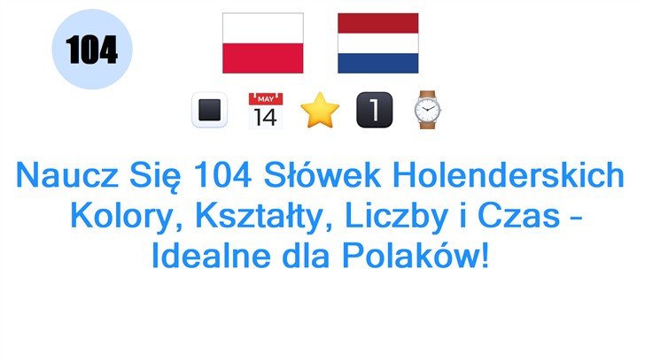 Naucz Się 104 Słówek Holenderskich: Kolory, Kształty, Liczby i Czas – Idealne dla Polaków!